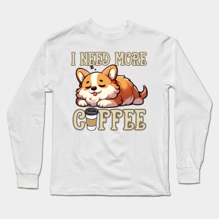 Need More Coffee Long Sleeve T-Shirt